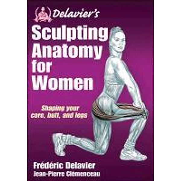 Delavier's Sculpting Anatomy for Women, Frederic Delavier Jean Pierre Clemenceau