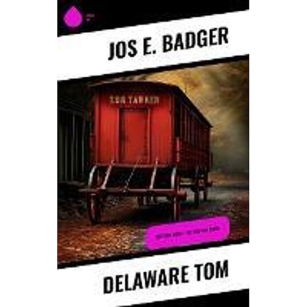 Delaware Tom, Jos E. Badger