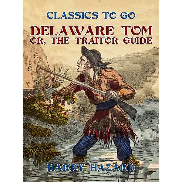 Delaware Tom, or, The Traitor Guide, Harry Hazard