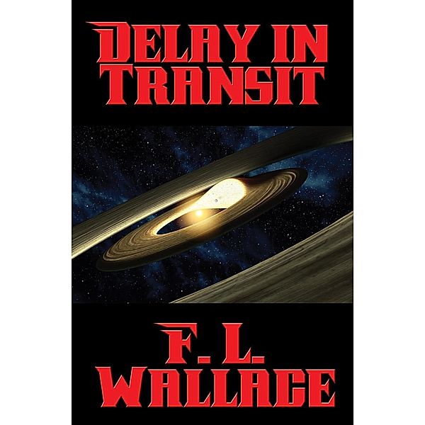 Delay in Transit / Positronic Publishing, F. L. Wallace