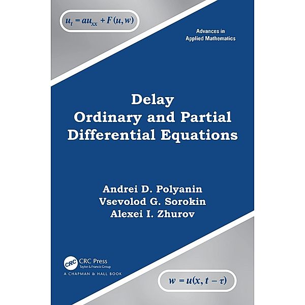 Delay Ordinary and Partial Differential Equations, Andrei D. Polyanin, Vsevolod G. Sorokin, Alexei I. Zhurov
