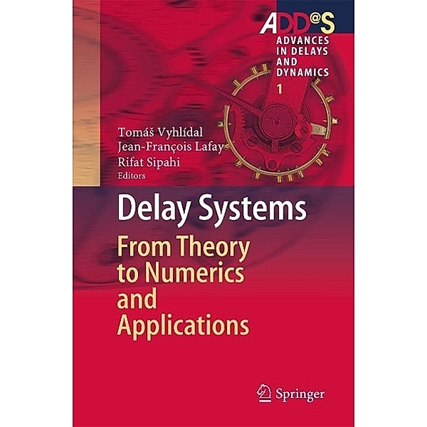 Delay Systems / Advances in Delays and Dynamics Bd.1