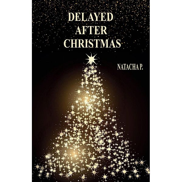 Delayed after Christmas / Librinova, Natacha P. Natacha