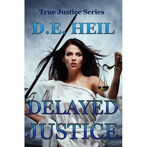 Delayed Justice, D. E. Heil