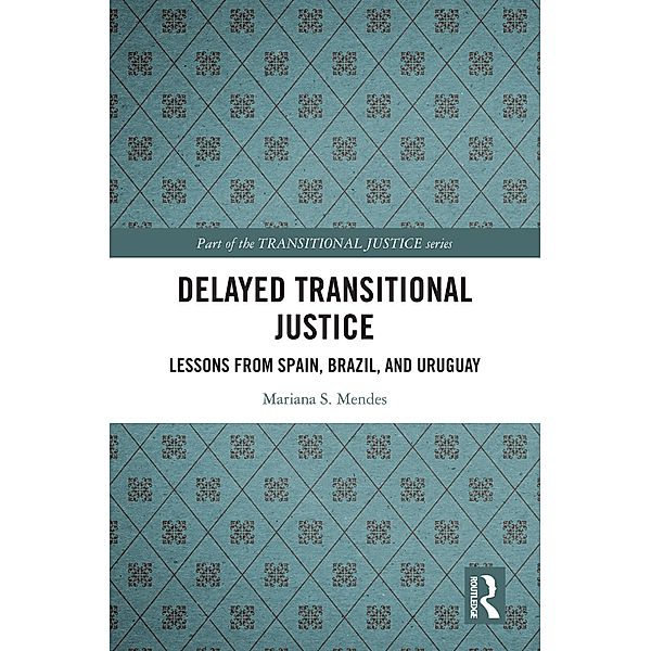 Delayed Transitional Justice, Mariana S. Mendes