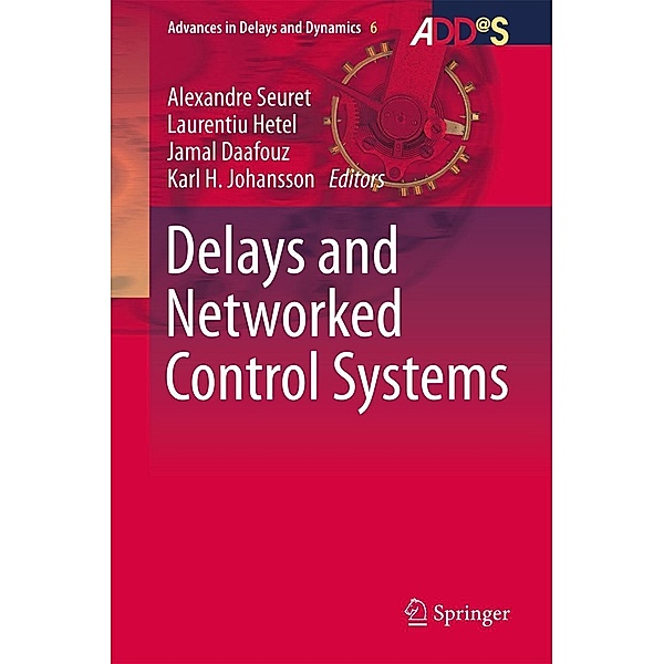 Delays and Networked Control Systems / Advances in Delays and Dynamics Bd.6