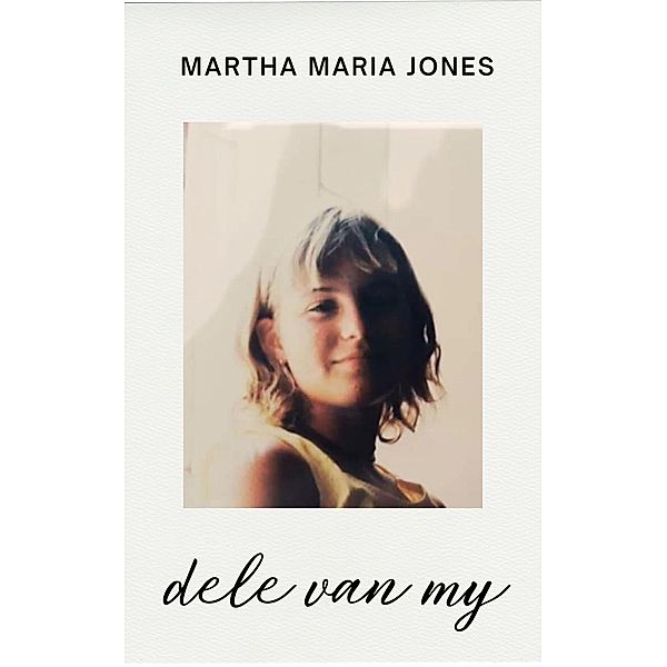 Dele van My, Martha Maria Jones