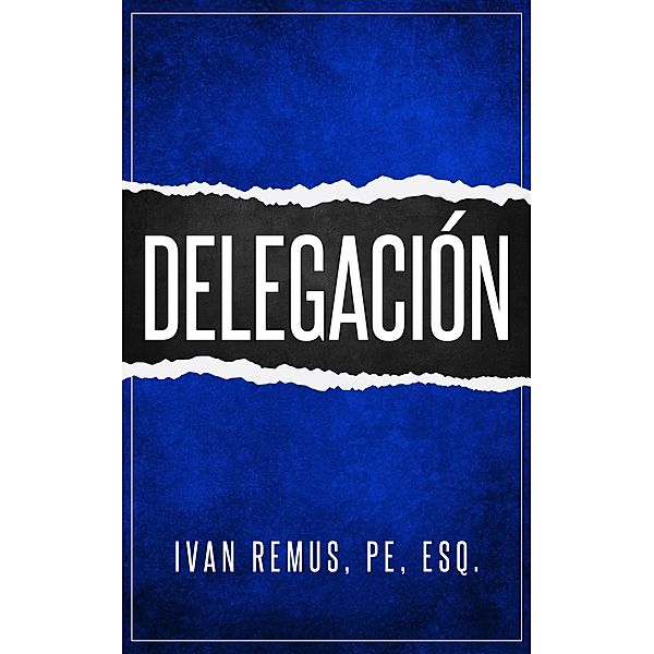 Delegación (Business & Leadership) / Business & Leadership, Ivan Remus Pe