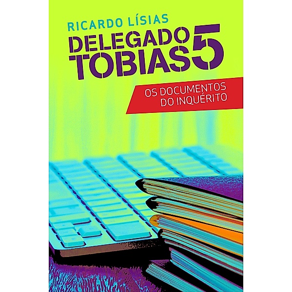 Delegado Tobias 5 / Delegado Tobias, Ricardo Lísias