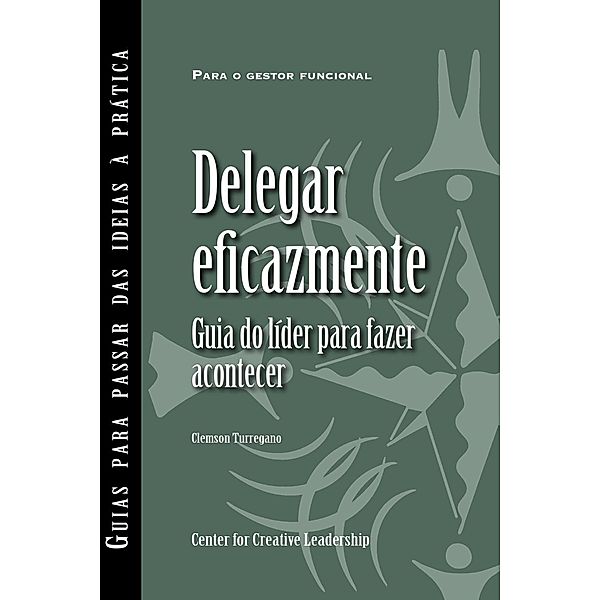 Delegating Effectively: A Leader's Guide to Getting Things Done (Portuguese for Europe), Clemson Turregano