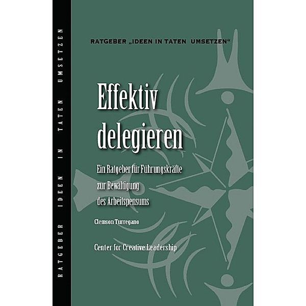 Delegating Effectively: A Leader's Guide to Getting Things Done (German), Clemson Turregano