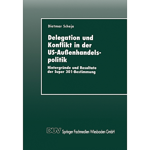 Delegation und Konflikt in der US-Außenhandelspolitik, Dietmar Scheja