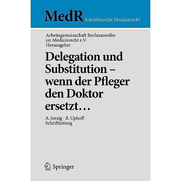 Delegation und Substitution - wenn der Pfleger den Doktor ersetzt... / MedR Schriftenreihe Medizinrecht