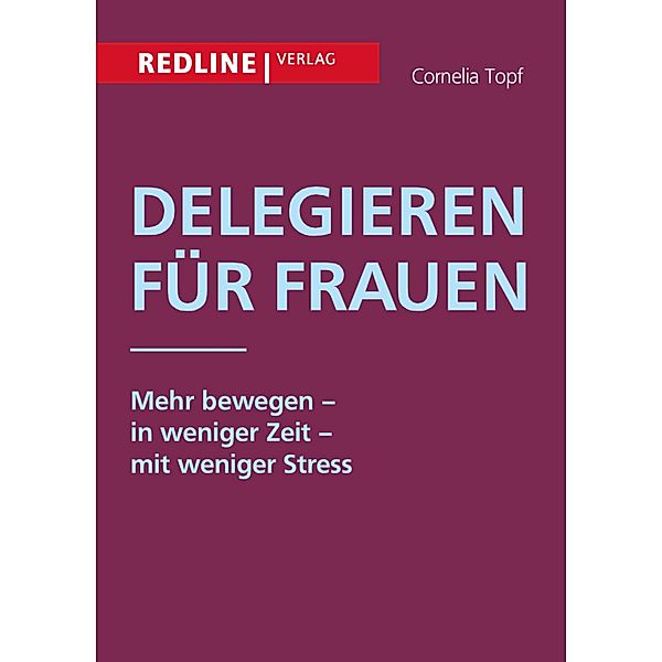 Delegieren für Frauen, Cornelia Topf