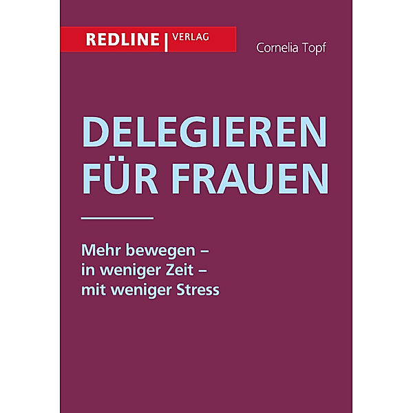 Delegieren für Frauen, Cornelia Topf