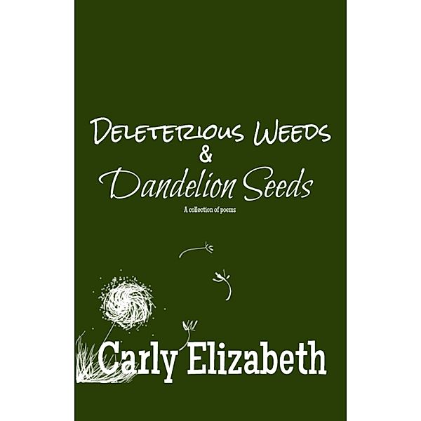 Deleterious Weeds and Dandelion Seeds, Carly Elizabeth