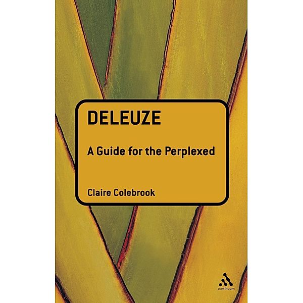 Deleuze: A Guide for the Perplexed, Claire Colebrook