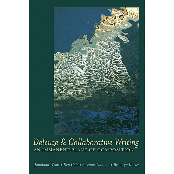 Deleuze and Collaborative Writing, Jonathan Wyatt, Ken Gale, Susanne Gannon, Bronwyn Davies