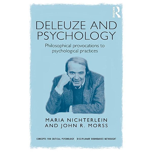 Deleuze and Psychology / Concepts for Critical Psychology, Maria Nichterlein, John Morss