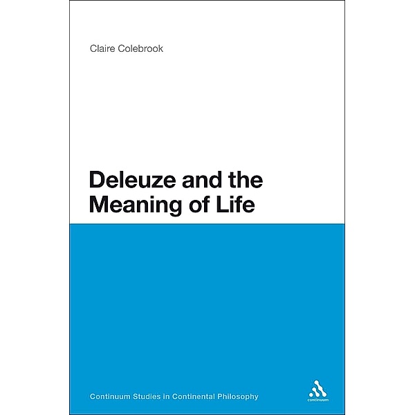 Deleuze and the Meaning of Life, Claire Colebrook