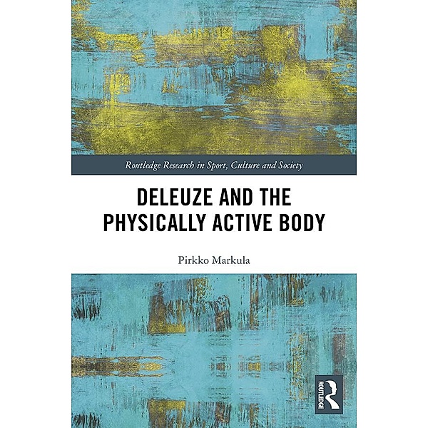 Deleuze and the Physically Active Body, Pirkko Markula