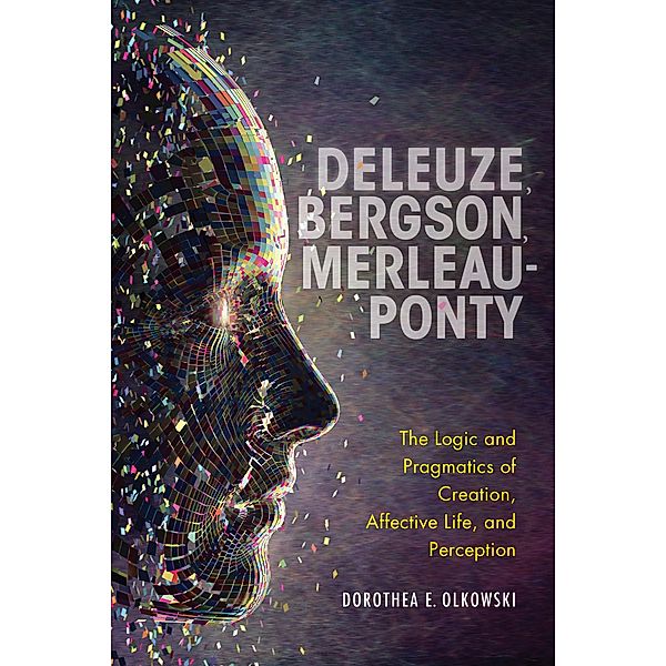 Deleuze, Bergson, Merleau-Ponty, Dorothea E. Olkowski