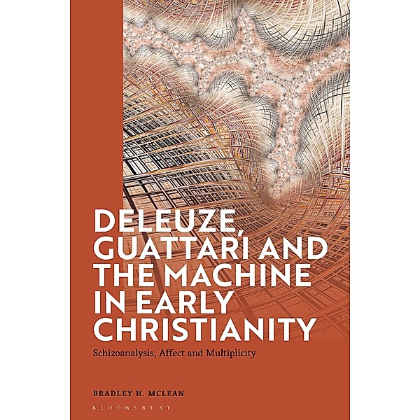 Deleuze, Guattari and the Machine in Early Christianity, Bradley H. McLean