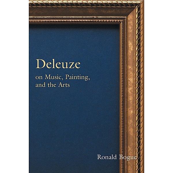 Deleuze on Music, Painting, and the Arts, Ronald Bogue