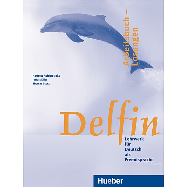 Delfin / Arbeitsbuch - Lösungen, Hartmut Aufderstraße, Jutta Müller, Thomas Storz
