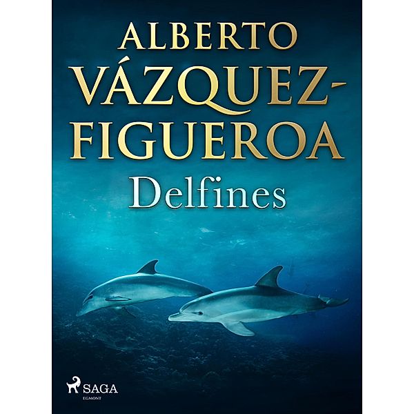 Delfines / Alberto Vázquez-Figueroa, Alberto Vázquez Figueroa