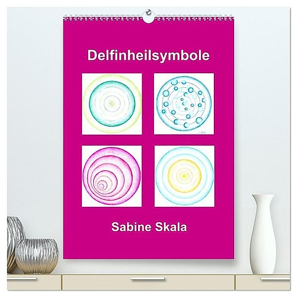 Delfinheilsymbole (hochwertiger Premium Wandkalender 2024 DIN A2 hoch), Kunstdruck in Hochglanz, Sabine Skala