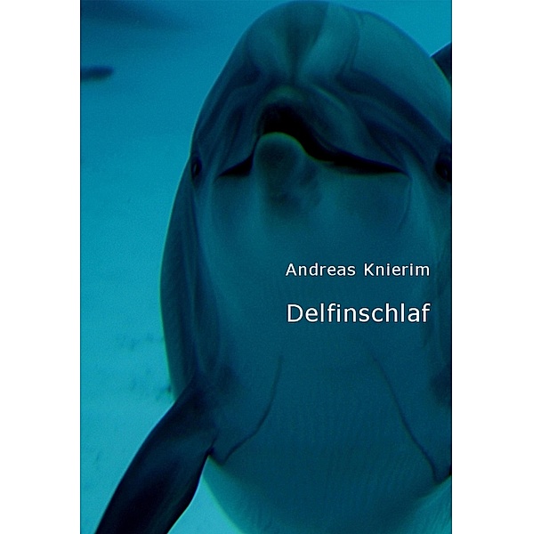 Delfinschlaf, Andreas Knierim
