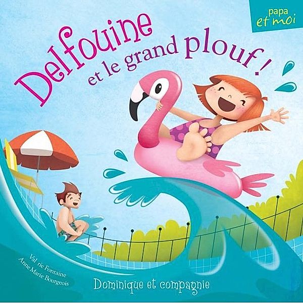 Delfouine et le grand plouf! / Dominique et compagnie, Valerie Fontaine