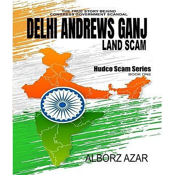 Delhi Andrews Ganj Land Scam / HUDCO Land Scam Series Bd.1, Alborz Azar