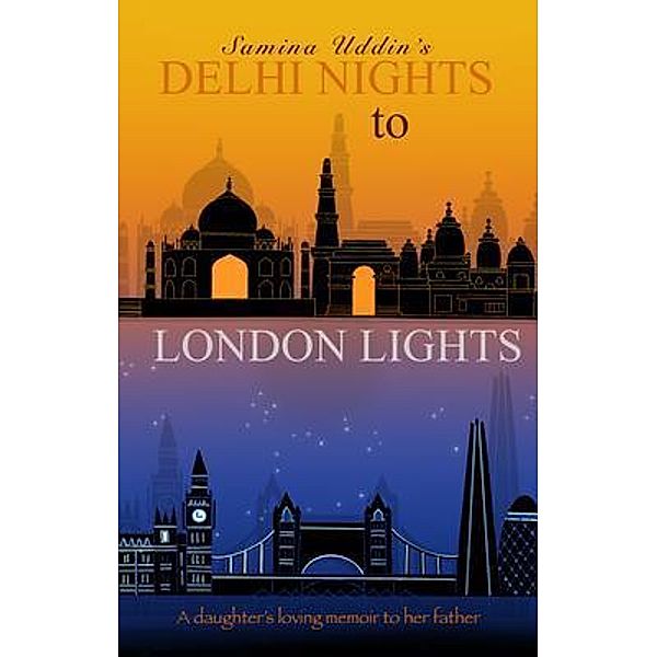 Delhi Nights to London Lights, Samina Uddin