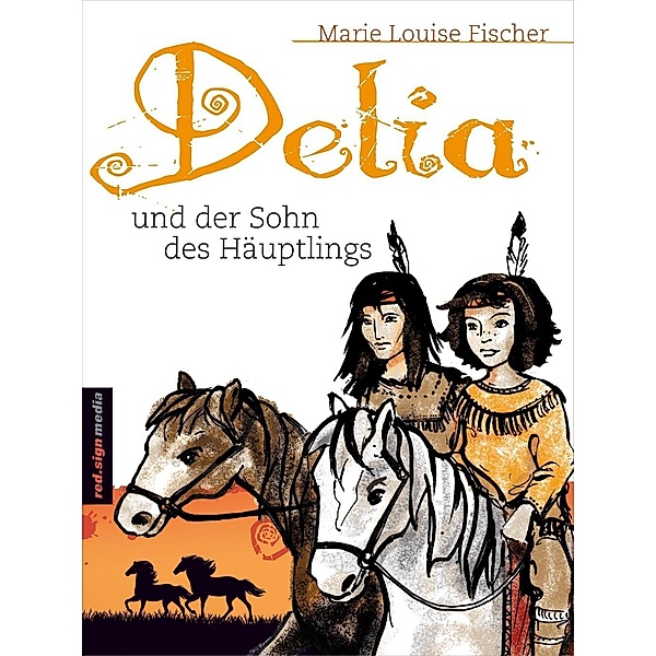Delia und der Sohn des Häuptlings, Marie Louise Fischer