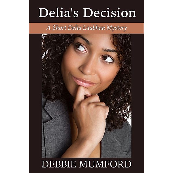 Delia's Decision (Delia Laubhan Mysteries) / Delia Laubhan Mysteries, Debbie Mumford