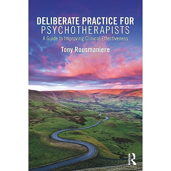 Deliberate Practice for Psychotherapists, Tony Rousmaniere