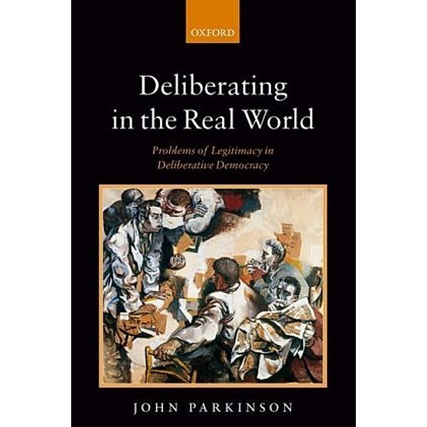 Deliberating in the Real World, John Parkinson