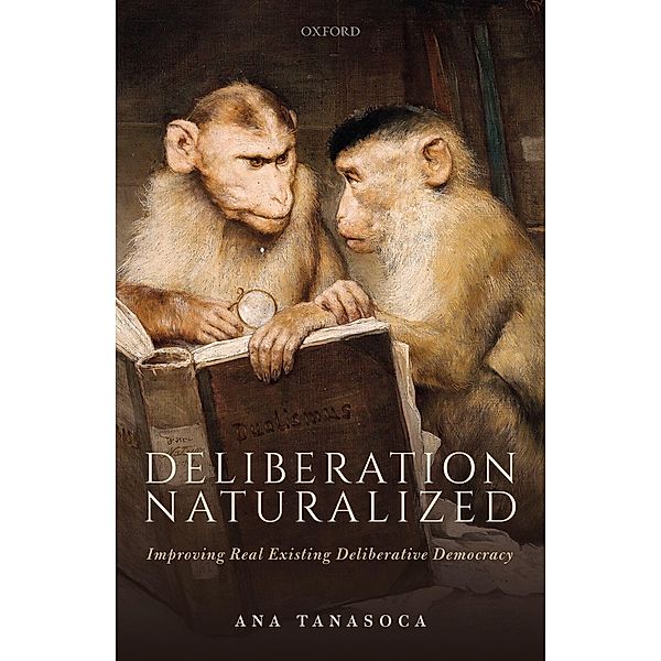 Deliberation Naturalized, Ana Tanasoca