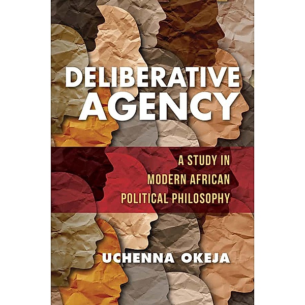 Deliberative Agency / World Philosophies, Uchenna Okeja