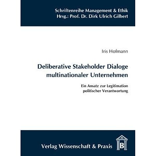 Deliberative Stakeholder Dialoge multinationaler Unternehmen., Iris Hofmann