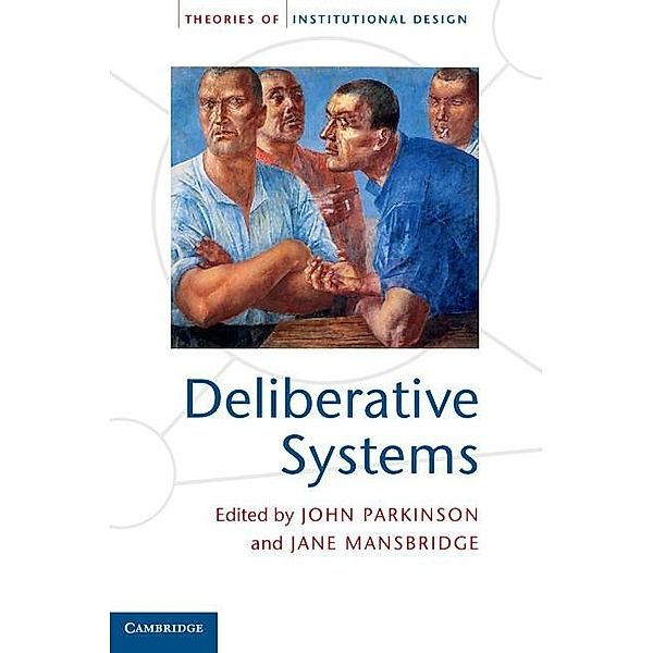 Deliberative Systems / Theories of Institutional Design