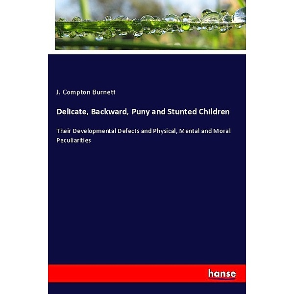 Delicate, Backward, Puny and Stunted Children, J. Compton Burnett