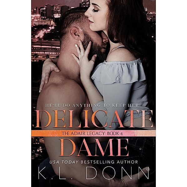 Delicate Dame (Adair Legacy, #4) / Adair Legacy, Kl Donn