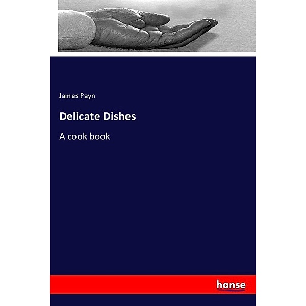 Delicate Dishes, James Payn
