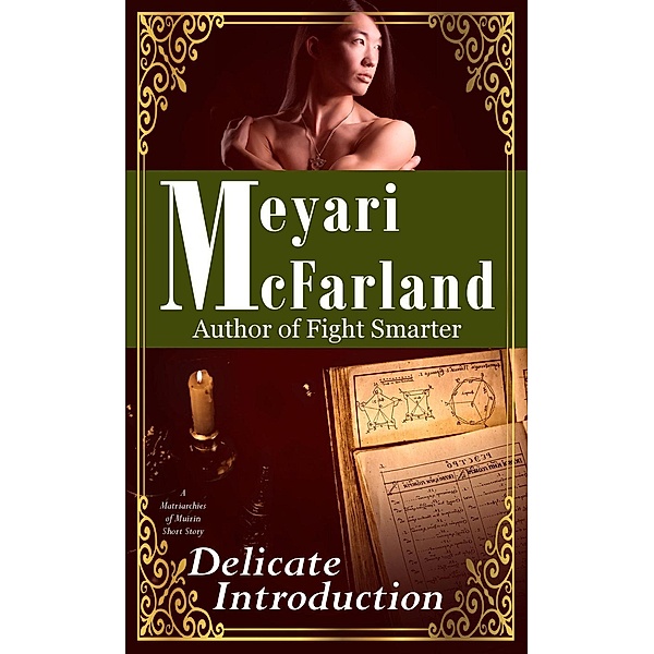 Delicate Introduction (Matriarchies of Muirin, #11), Meyari McFarland