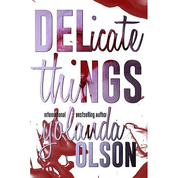 Delicate Things, Yolanda Olson
