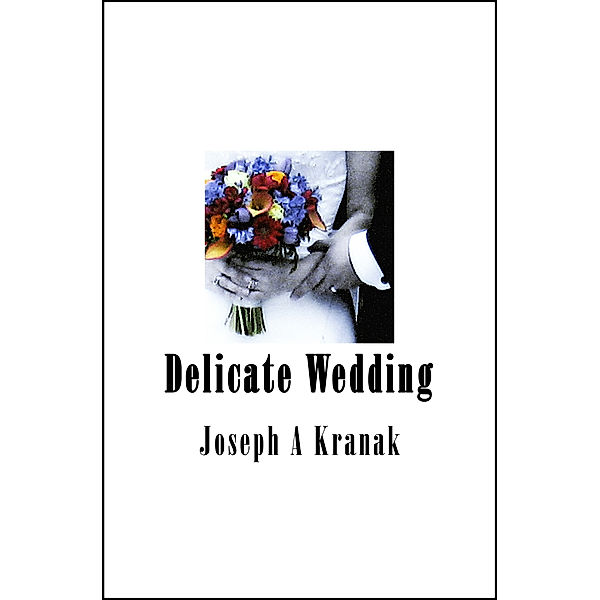 Delicate Wedding, Joseph Kranak