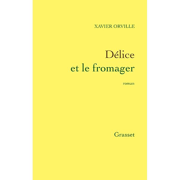 Délice et le fromager / Littérature Française, Xavier Orville